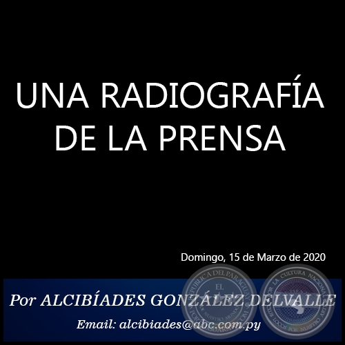UNA RADIOGRAFÍA DE LA PRENSA - Por ALCIBÍADES GONZÁLEZ DELVALLE - Domingo, 15 de Marzo de 2020
